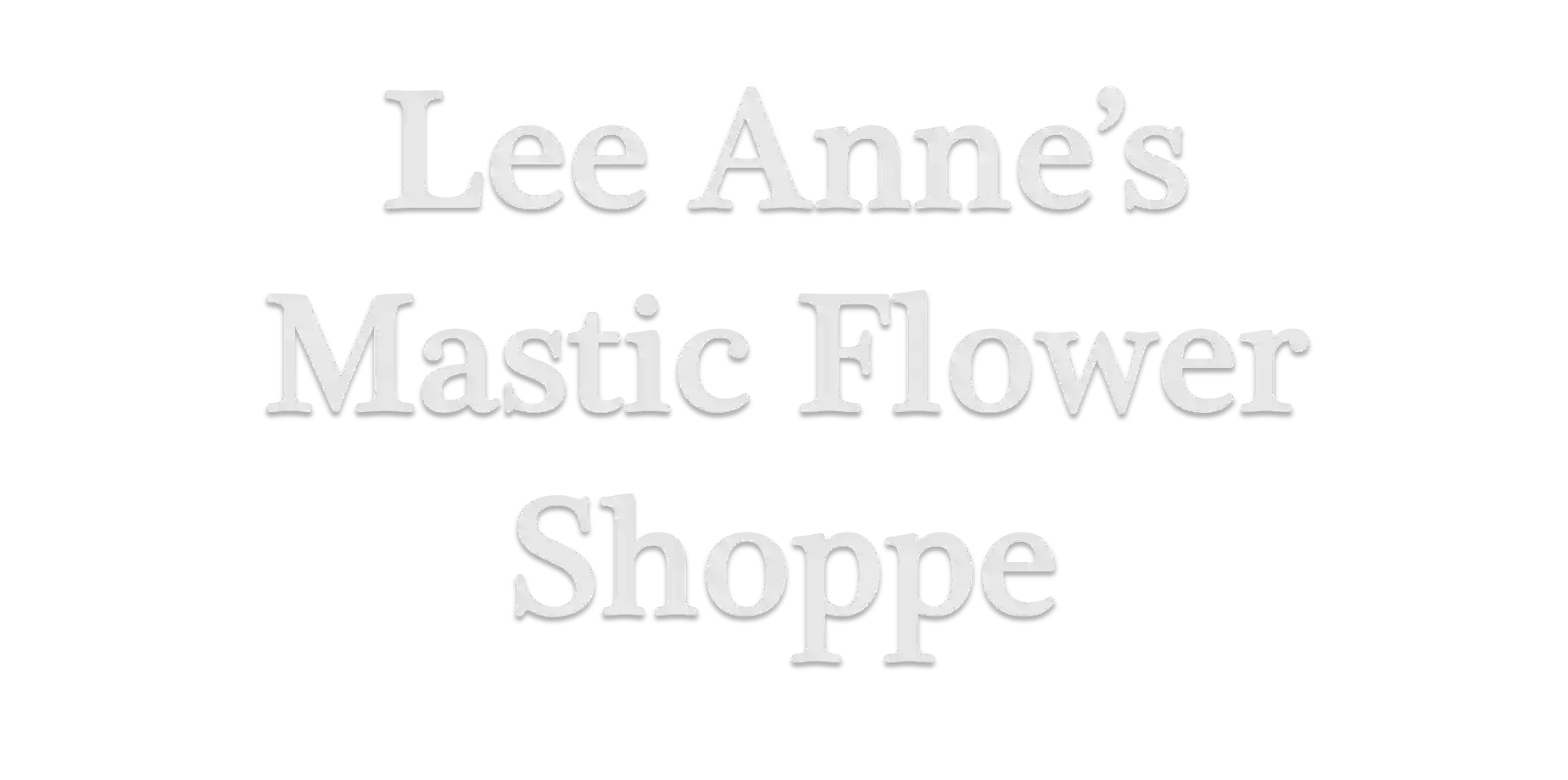 Lee Anne's Mastic Flower Shoppe