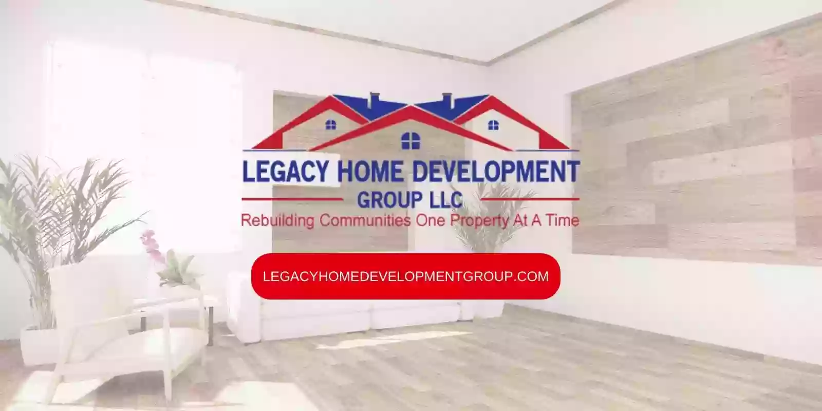 Legacy Home Development Group