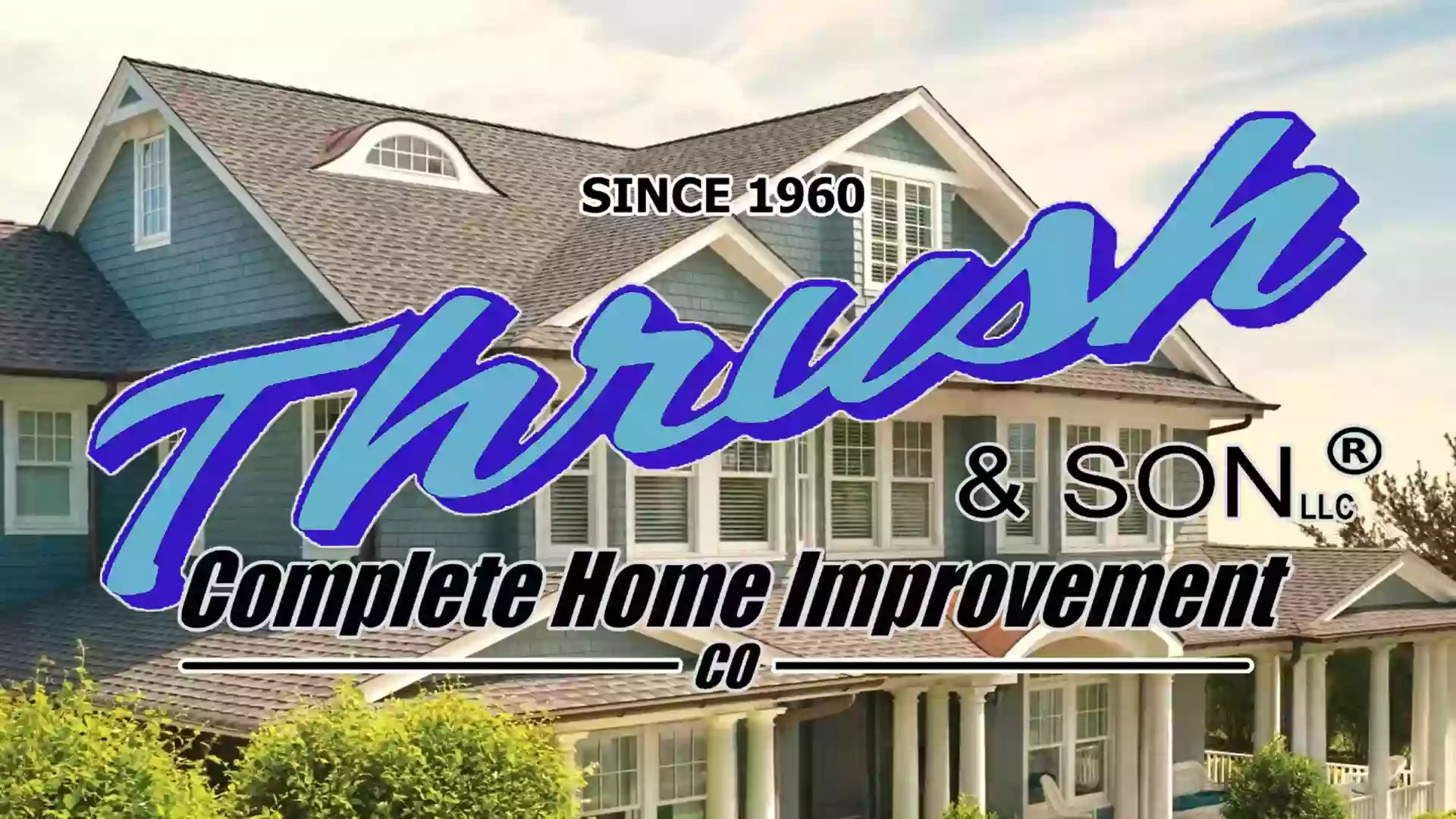 Thrush & Son: Complete Home Improvement Company