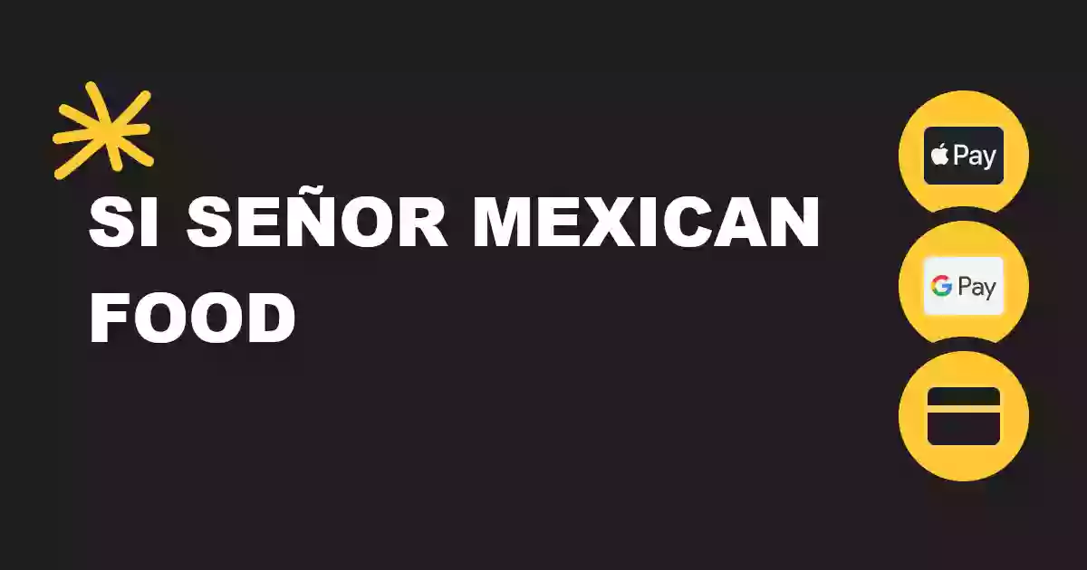 Si Señor Mexican Food