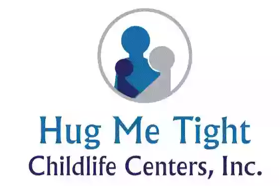 Hug Me Tight Childlife Centers, Inc