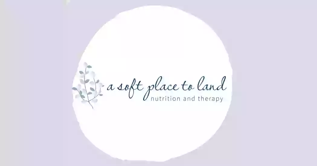 A Soft Place to Land | Nutrition and Therapy for Eating Disorders