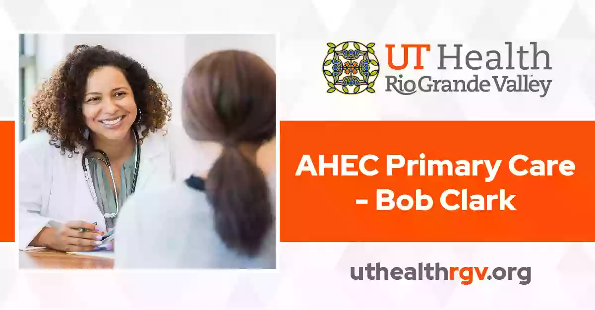 UT Health RGV AHEC Primary Care (Bob Clark)