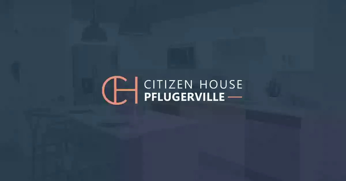 Citizen House Pflugerville