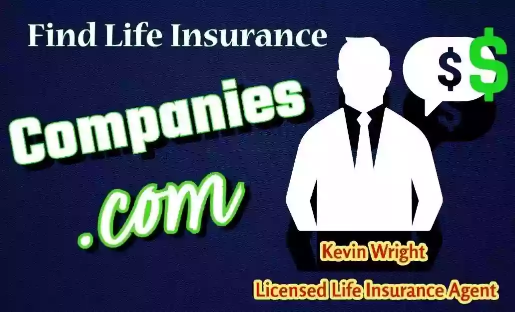 Find Life Insurance Companies Independent Agent Kevin Wright