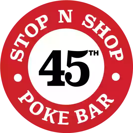 45th Stop N Shop & Poke Bar