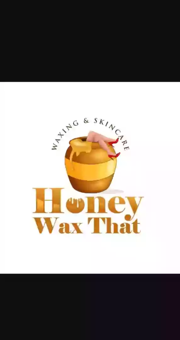HONEY, WAX THAT! Waxing & Skincare
