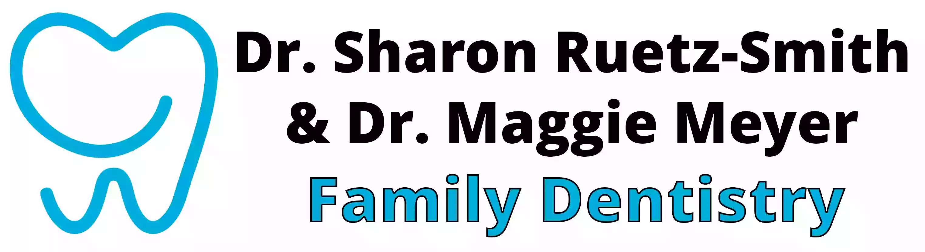 Dr. Sharon Ruetz-Smith and Dr. Maggie Meyer Family Dentistry