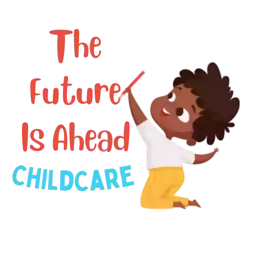 The Future Is Ahead Childcare